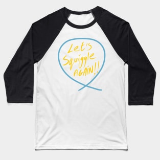 Let’s squiggle again (Squiggle collection 2020) Baseball T-Shirt